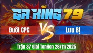 Trận 37 Giải TonHon 28/11/2025 - Anh Đuôl CPC Và Anh Lưu Bị